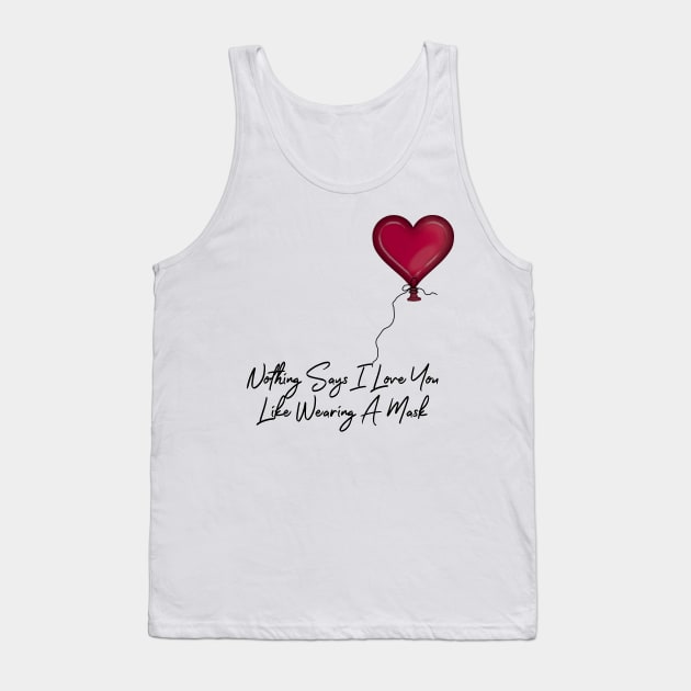 Nothing Says I Love You Like Wearing A Mask Balloon Tank Top by ButterflyInTheAttic
